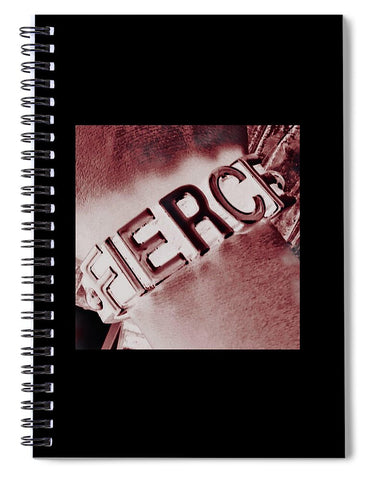 Fierce - Spiral Notebook